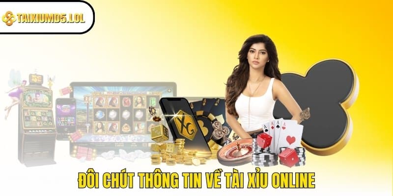 Đôi chút thông tin về Tài Xỉu online