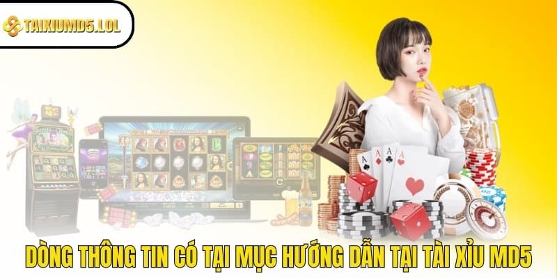 Dòng thông tin có tại mục hướng dẫn tại Tài Xỉu MD5