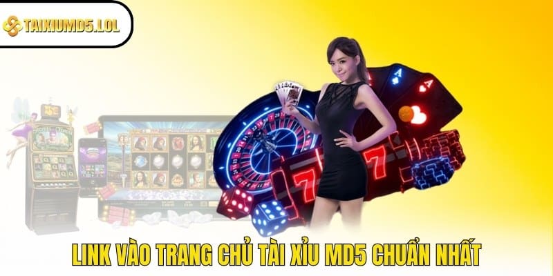 Link vào trang chủ Tài Xỉu MD5 chuẩn nhất