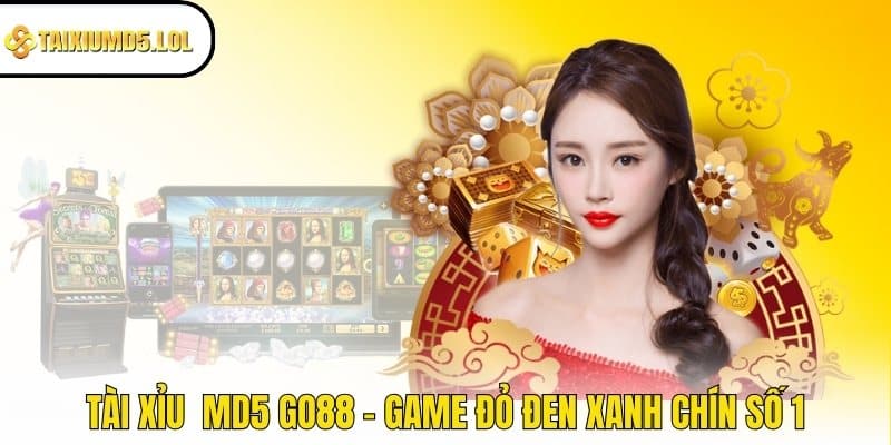 Tài Xỉu MD5 GO88 - Game đỏ đen xanh chín số 1